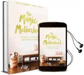The Magic of Motherhood: The Good Stuff, the Hard Stuff, and Everything in Between Audiobook download free by Ashlee Gadd
