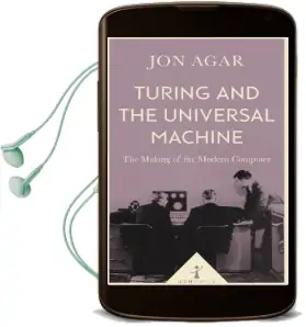 Turing and the Universal Machine (Icon Science): The Making of the Modern Computer Audiobook download free by Jon Agar
