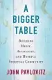 Audiobook A Bigger Table: Building Messy, Authentic, and Hopeful Spiritual Community author John Pavlovitz