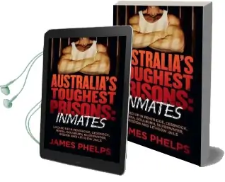 Australia'S Toughest Prisons: Inmates Audiobook download free by James Phelps