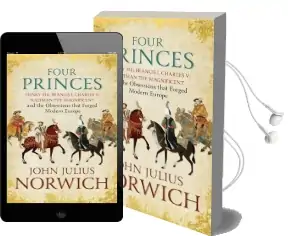 Four Princes: Henry Viii, Francis i, Charles v, Suleiman the Magnificent and the Obsessions That Forged Modern Europe Audiobook download free by John Julius Norwich