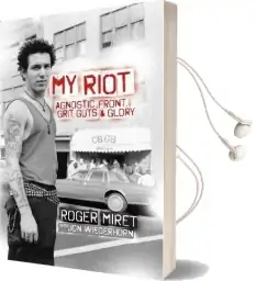 My Riot: Agnostic Front, Grit, Guts & Glory Audiobook download free by Roger Miret