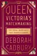 Audiobook Queen Victoria'S Matchmaking: The Royal Marriages That Shaped Europe author Deborah Cadbury