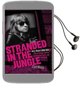 Stranded in the Jungle: Jerry Nolan'S Wild Ride-A Tale of Drugs, Fashion, the new York Dolls, an Audiobook download free by Curt Weiss