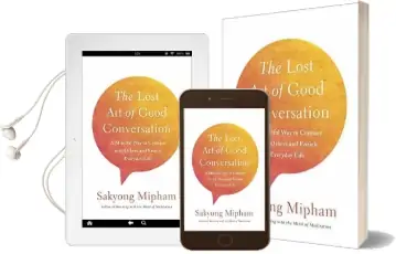 The Lost art of Good Conversation: A Mindful way to Connect With Othersand Enrich Everyday Life Audiobook download free by Sakyong Mipham