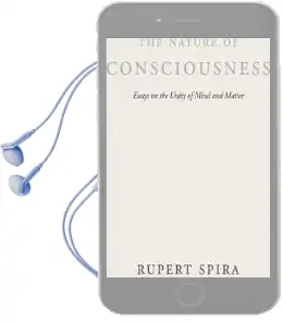 The Nature of Consciousness: Essays on the Unity of Mind and Matter Audiobook download free by Rupert Spira