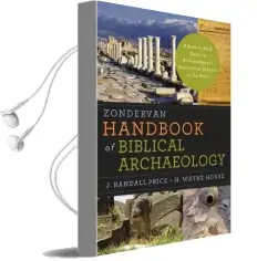 Zondervan Handbook of Biblical Archaeology: A Book by Book Guide to Archaeological Discoveries Related to the Bible Audiobook download free by J. Randall Price