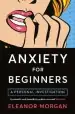 Audiobook Anxiety for Beginners: A Personal Investigation author Eleanor Morgan