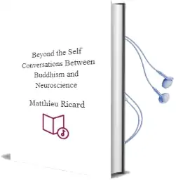 Beyond the Self: Conversations Between Buddhism and Neuroscience Audiobook download free by Matthieu Ricard