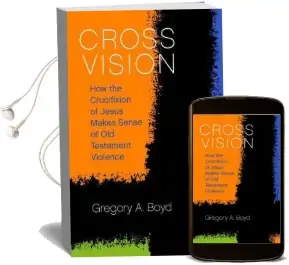Cross Vision: How the Crucifixion of Jesus Makes Sense of old Testament Violence Audiobook download free by Gregory A. Boyd