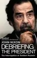 Audiobook Debriefing the President: The Interrogation of Saddam Hussein author John Nixon