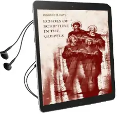 Echoes of Scripture in the Gospels Audiobook download free by Richard B. Hays