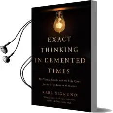 Exact Thinking in Demented Times: The Vienna Circle and the Epic Quest for the Foundations of Science Audiobook download free by Karl Sigmund