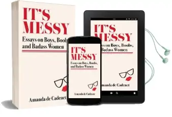 It'S Messy: On Boys, Boobs, and Badass Women Audiobook download free by Amanda De Cadenet