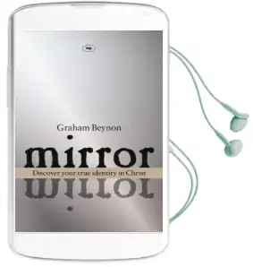 Mirror Mirror: Discover Your True Identity in Christ Audiobook download free by Graham Beynon