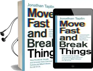 Move Fast and Break Things: How Facebook, Google, and Amazon Have Cornered Culture and What it Means for all of us Audiobook download free by Jonathan Taplin