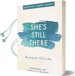 She'S Still There: Rescuing the Girl in you Audiobook download free by Chrystal Evans Hurst