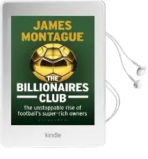 The Billionaires Club: The Unstoppable Rise of Football'S Super-Rich Owners Winner Football Book of the Year, Sports Book Awards 2018 Audiobook download free by James Montague
