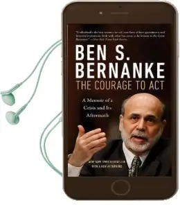 The Courage to act: A Memoir of a Crisis and its Aftermath Audiobook download free by Ben S. Bernanke