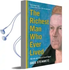 The Richest man who Ever Lived: The Life and Times of Jacob Fugger Audiobook download free by Greg Steinmetz