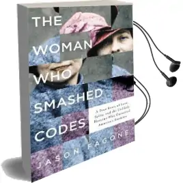 The Woman who Smashed Codes: A True Story of Love, Spies, and the Unlikely Heroine who Outwitted America'S Enemies Audiobook download free by Jason Fagone