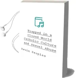 Trapped in a Closed World: Catholic Culture and Sexual Abuse Audiobook download free by Kevin Peoples