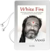White Fire: Spiritual Insights and Teachings of Advaita zen Master Mooji Audiobook download free by Mooji