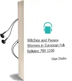 Witches and Pagans: Women in European Folk Religion, 700-1100 Audiobook download free by Max Dashu