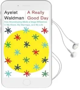 A Really Good day: How Microdosing Made a Mega Difference in my Mood, my Marriage and my Life Audiobook download free by Ayelet Waldman