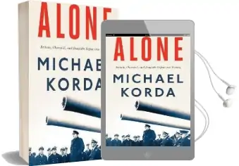 Alone: Britain, Churchill, and Dunkirk: Defeat Into Victory Audiobook download free by Michael Korda