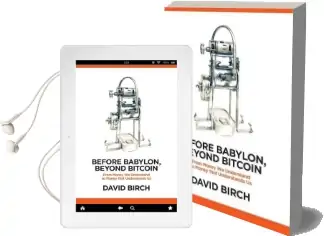 Before Babylon, Beyond Bitcoin: From Money That we Understand to Money That Understands us Audiobook download free by David Birch