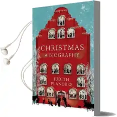 Christmas: A Biography Audiobook download free by Judith Flanders