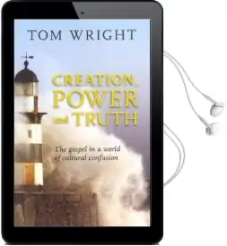 Creation, Power and Truth: The Gospel in a World of Cultural Confusion Audiobook download free by Tom Wright