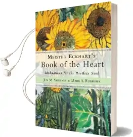 Meister Eckhart'S Book of the Heart: Meditations for the Restless Soul Audiobook download free by Jon M. Sweeney