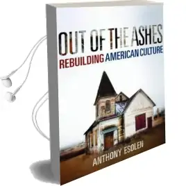 Out of the Ashes: Rebuilding American Culture Audiobook download free by Anthony M. Esolen