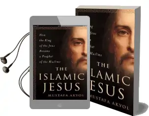 The Islamic Jesus: How the King of the Jews Became a Prophet of the Muslims Audiobook download free by Mustafa Akyol