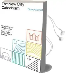 The new City Catechism Devotional: God'S Truth for our Hearts and Minds Audiobook download free by Collin Hansen