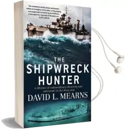 The Shipwreck Hunter: A Lifetime of Extraordinary Discovery and Adventure in the Deep Seas Audiobook download free by David L. Mearns