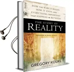 The Story of Reality: How the World Began, how it Ends, and Everything Important That Happens in Between Audiobook download free by Gregory Koukl