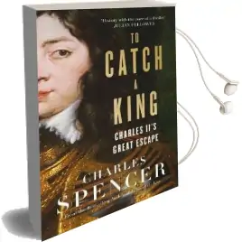 To Catch a King: Charles Ii'S Great Escape Audiobook download free by Charles Spencer