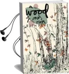 A Wood of One'S own Audiobook download free by Ruth Pavey