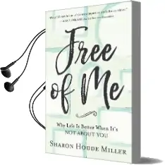 Free of me: Why Life is Better When It'S not About you Audiobook download free by Sharon Hodde Miller