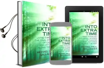 Into Extra Time: Living Through the Final Stages of Cancer and Jottings Along the way Audiobook download free by Michael Paul Gallagher