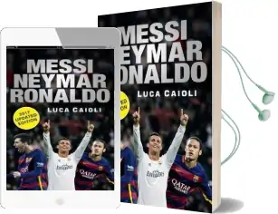 Messi, Neymar, Ronaldo - 2017 Updated Edition: Head to Head With the World'S Greatest Players Audiobook download free by Luca Caioli