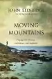 Audiobook Moving Mountains: Praying With Passion, Confidence, and Authority author John Eldredge
