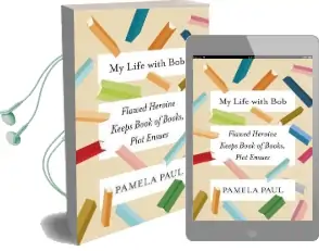 My Life With bob: Flawed Heroine Keeps Book of Books, Plot Ensues Audiobook download free by Pamela Paul