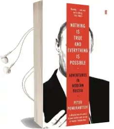 Nothing is True and Everything is Possible: Adventures in Modern Russia Audiobook download free by Peter Pomerantsev