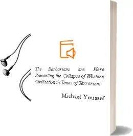 The Barbarians are Here: Preventing the Collapse of Western Civilization in Times of Terrorism Audiobook download free by Michael Youssef