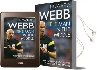 The man in the Middle: The Autobiography of the World cup Final Referee Audiobook download free by Howard Webb