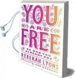 You are Free: Be who you Already are Audiobook download free by Rebekah Lyons